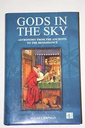 Gods In The Sky - Astronomy From The Ancients To The Renaissance