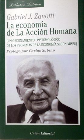 Imagen del vendedor de La economa de la accin humana : un ordenamiento epistemolgico de los teoremas de la economa segn Mises a la venta por Laila Books