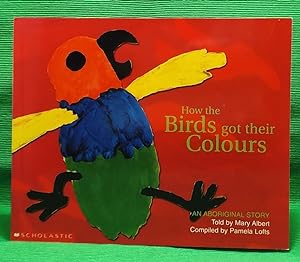 How the Birds Got Their Colours: An Aboriginal Story