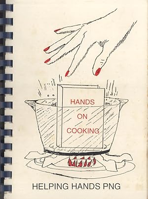 Bild des Verkufers fr Hands on Cooking: A Broad Based Cook Book for Every Day Use As Well As Entertaining zum Verkauf von Masalai Press