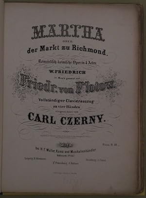 Martha oder: der Markt zu Richmond. Romantisch-komische Oper in 4 Acten von W. Friedrich in Musik...