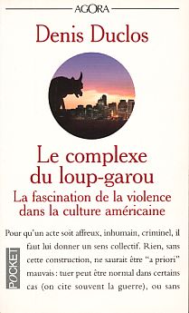 Image du vendeur pour Le complexe du loup-garou. La fascination de la violence dans la culture amricaine. mis en vente par Fundus-Online GbR Borkert Schwarz Zerfa