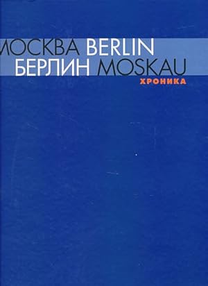 Imagen del vendedor de Moskva - Berlin, Berlin - Moskau, 1950 - 2000. Chronika. Koncepcja kataloga: Andrej Zorin i Nike Bettsner. a la venta por Fundus-Online GbR Borkert Schwarz Zerfa