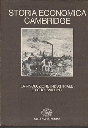 Storia economica Cambridge, vol. 6/1 - 6/2. La rivoluzione industriale e i suoi sviluppi