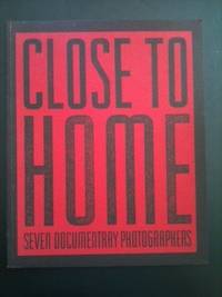 Image du vendeur pour Close to Home, Seven Documentary Photographers mis en vente par WellRead Books A.B.A.A.