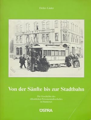 Seller image for Von der Snfte zur Stadtbahn : zur Geschichte des ffentlichen Nahverkehrs in Hannover. for sale by Antiquariat Bernhardt