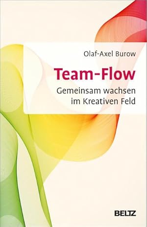 Bild des Verkufers fr Team-Flow : Gemeinsam wachsen im Kreativen Feld zum Verkauf von AHA-BUCH GmbH