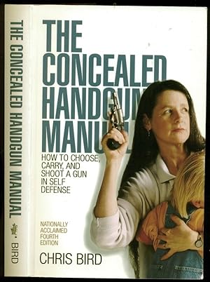 Seller image for The Concealed Handgun Manual: How to Choose, Carry, and Shoot a Gun in Self Defense for sale by Don's Book Store