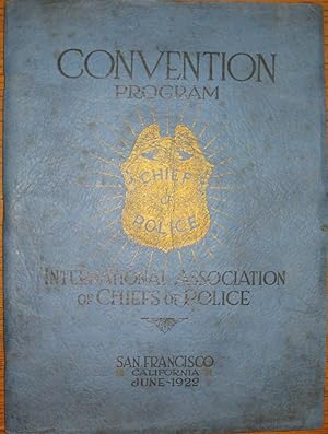 TWENTY-NINTH ANNUAL CONVENTION INTERNATIONAL CHIEFS OF POLICE: San Francisco, Cal. June 19th to 2...