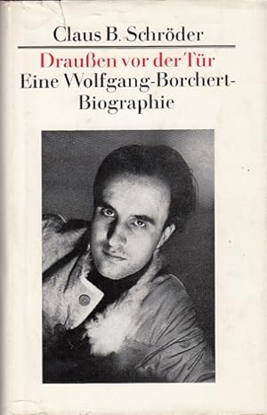 Seller image for Drauen vor der Tr. Eine Wolfgang-Borchert-Biographie. for sale by Antiquariat an der Nikolaikirche