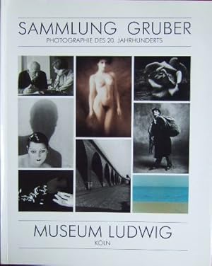 Photographie des 20.[zwanzigsten] Jahrhunderts : Sammlung Gruber. Museum Ludwig. [Ausstellung u. ...