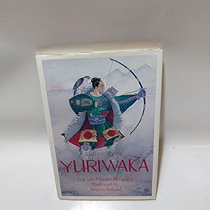 Seller image for THE STORY OF YURIWAKA: A JAPANESE ODYSSEY. for sale by Cambridge Rare Books