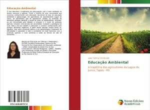 Bild des Verkufers fr Educao Ambiental : A trajetria dos agricultores da Lagoa do Junco, Tapes - RS zum Verkauf von AHA-BUCH GmbH