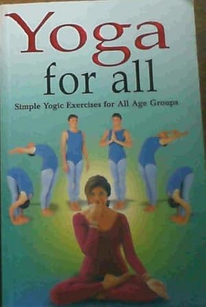 Bild des Verkufers fr Yoga For All : Simple Yogic Exercises &amp; Yoga For Cure zum Verkauf von Chapter 1