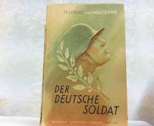 Bild des Verkufers fr Der deutsche Soldat. Ein Rckblick und Ausblick von Freiherr von Maltzahn. zum Verkauf von Antiquariat Ehbrecht - Preis inkl. MwSt.