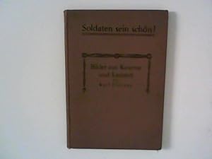 Seller image for Soldaten sein schn! : Bilder aus Kaserne und Lazarett. for sale by ANTIQUARIAT FRDEBUCH Inh.Michael Simon