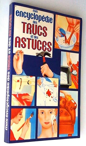 Mini encyclopédie des trucs et des astuces