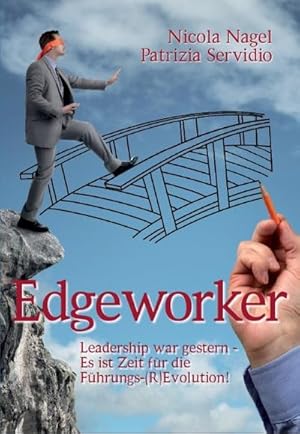 Bild des Verkufers fr Edgeworker : Leadership war gestern - Es ist Zeit fr die Fhrungs-(R)Evolution! zum Verkauf von AHA-BUCH GmbH