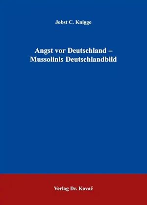 Imagen del vendedor de Angst vor Deutschland - Mussolinis Deutschlandbild, a la venta por Verlag Dr. Kovac GmbH