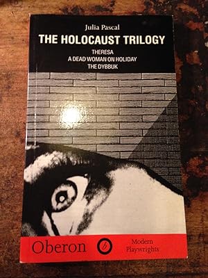 The Holocaust Trilogy : Theresa, a Dead Woman on Holiday, the Dybbuk