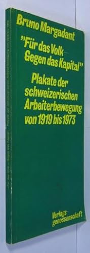 Seller image for Fr das Volk - Gegen das Kapital Plakate der schweizerischen Arbeiterbewegung von 1919 bis 1973. 99 Plakate, wiedergegeben vor dem politischen Hintergrund ihrer Zeit. for sale by Rotes Antiquariat