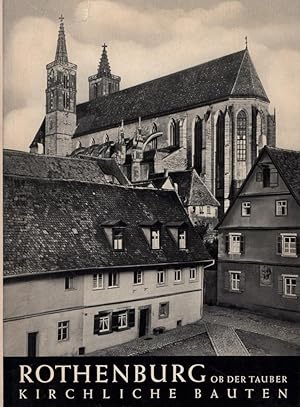 Stadt Rothenburg o. d. T. Kirchliche Bauten. Historische Einleitung v. Fritz Schnelbögl. (Hrsg. v...