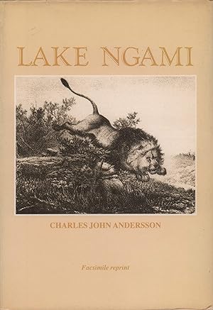 Lake Ngami; or, Explorations and Discoveries during four year's wanderings in the wilds of South ...