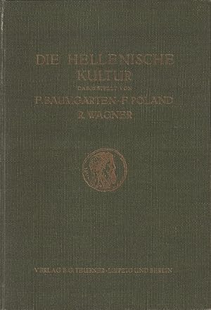 Image du vendeur pour Die hellenische Kultur. Dargestellt von Fritz Baumgarten; Franz Poland; Richard Wagner Dritte [3.] stark vermehrte Ausgabe. Mit 479 Abb. im Text, 9 bunten, 4 einfarbigen Tafeln, einem Plan und einer Karte. mis en vente par Antiquariat Reinhold Pabel