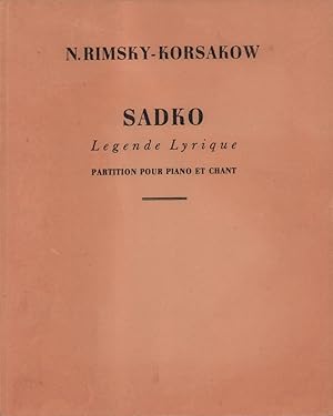 Sadko. Opera-Bylina. Tekst kompositora / Légende lyrique. Paroles du kompositeur. Version francai...