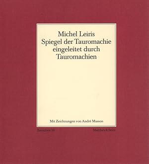 Spiegel der Tauromachie, eingeleitet durch Tauromachien. Mit Zeichnungen von André Masson. Aus de...