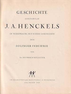 Geschichte der Familie J. A. Henckels in Verbindung mit einer Geschichte der Solinger Industrie.