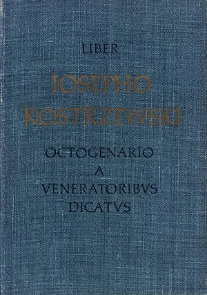 Liber Iosepho Kostrzewski octogenario a veneratoribus dicatus.