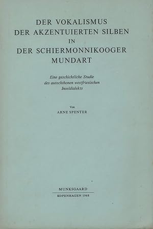 Der Vokalismus der akzentuierten Silben in der Schiermonnikooger Mundart. Eine geschichtliche Stu...