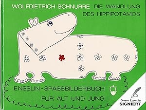 Die Wandlung des Hippipotamos. Nachempfunden, gezeichnet und aufgeschrieben von Wolfdietrich Schn...