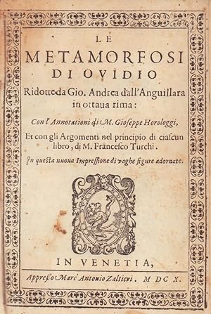 Le Metamorfosi di Ovidio. Ridotte da Gio. Andrea dall' Anguillara in ottava rima, con l'annotatio...