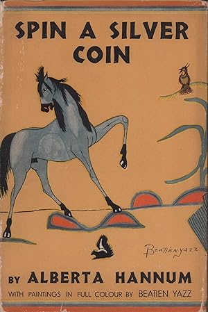 Imagen del vendedor de Spin a silver coin. The story of a desert trading-post. Illustrated with color reproductions of the work of the Navaho boy artist, Little No-Shirt (Beatien Yazz). a la venta por Antiquariat Reinhold Pabel