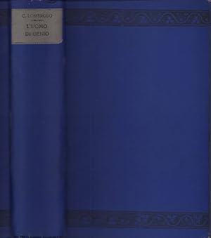 L'uomo di genio in rapporto alla psichiatria, alla storia ed all'estetica. Sesta edizione complet...