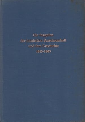 Die Insignien der Jenaischen Burschenschaft und ihre Geschichte 1815-1965.