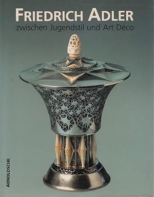 Spurensuche:. Friedrich Adler zwischen Jugendstil und Art Déco.