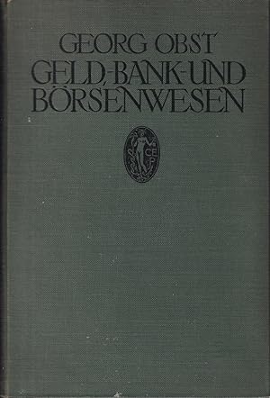 Geld-, Bank- und Börsenwesen. Eine gemeinverständliche Darstellung. 29., völlig veränd. Aufl.
