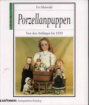 Porzellanpuppen. Von den Anfängen bis 1930.