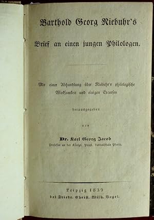 Barthold Georg Niebuhr's Brief an einen jungen Philologen. Mit einer Abhandlung über Niebuhr's ph...