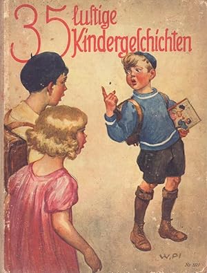 35 lustige Kindergeschichten. Kleine heitere Erzählungen aus dem Kinderleben, ausgewählt aus "Kle...