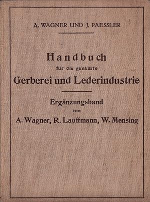 Handbuch für die gesamte Gerberei und Lederindustrie. ERGÄNZUNGSBAND (apart). Im Auftrage des Ver...