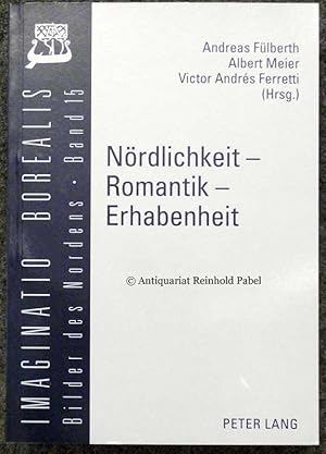 Seller image for Nrdlichkeit - Romantik - Erhabenheit. Apperzeptionen der Nord/Sd-Differenz (1750-2000). for sale by Antiquariat Reinhold Pabel