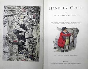 Handley Cross; or Mr. Jorrocks's Hunt. By the author of "Mr. Sponge's Sporting Tour", "Ask Mamma"...