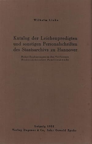 Katalog der Leichenpredigten und sonstigen Personalschriften des Staatsarchivs zu Hannover. Nebst...
