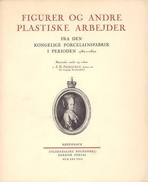 Figurer og andre plastiske arbejder fra den Kongelige Porcelainsfabrik (Kopenhagen) i perioden 17...