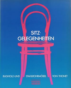 Sitz-Gelegenheiten. Bugholz- und Stahlrohrmöbel von Thonet. (Geleitwort von Walter Scheel).