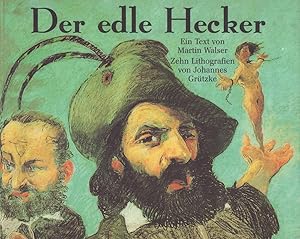 Bild des Verkufers fr Der edle Hecker. Ein Text von Martin Walser sowie "Episoden aus dem Heckerzug ", zehn Lithographien von Johannes Grtzke. Mit einem Nachwort von Florian Illies. zum Verkauf von Antiquariat Reinhold Pabel